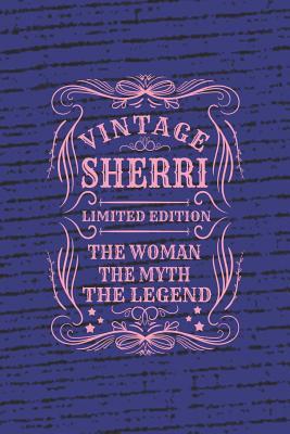[1f44b] !F.u.l.l.* ~D.o.w.n.l.o.a.d! Vintage Sherri Limited Edition the Woman the Myth the Legend: First Name Funny Sayings Personalized Customized Names Gift Birthday Girl Women Mother's Day Notebook Journal -  !PDF*